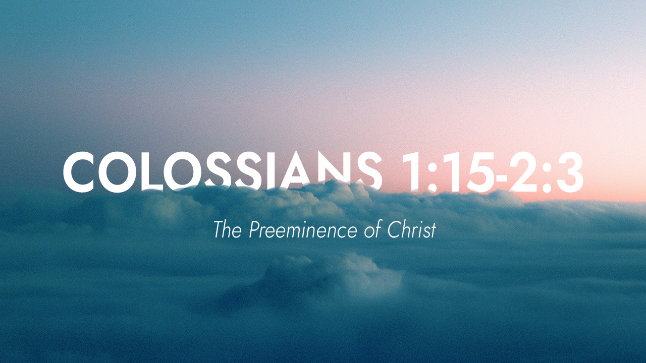 Colossians 1:15-2:3